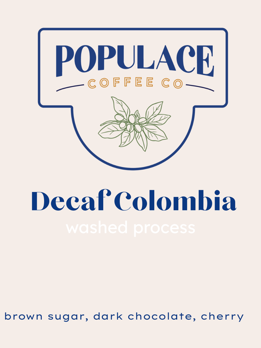 Cream label with Populace Coffee Co logo and Decaf Colombia washed process with brown sugar dark chocolate and cherry notes.