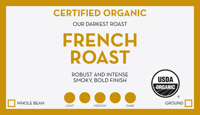 Green bag features a gold framed label reading Certified Organic Our Darkest Roast French Roast